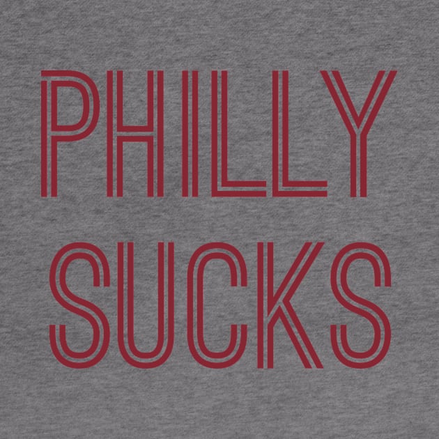 Philly Sucks (Burgundy Text) by caknuck